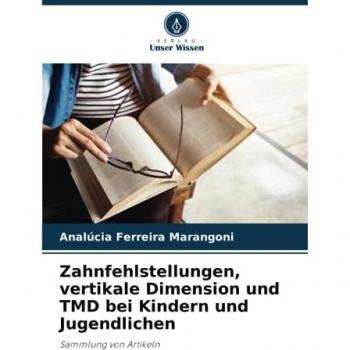 Zahnfehlstellungen, vertikale Dimension und TMD bei Kindern und Jugendlichen: Sammlung von Artikeln