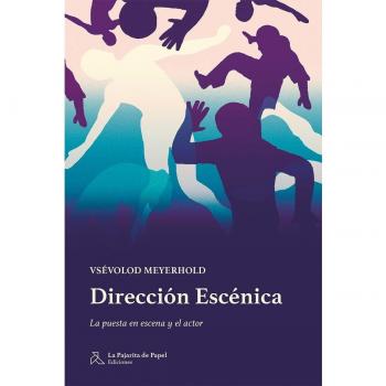 Dirección Escénica: La puesta en escena y el actor.