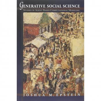 Generative Social Science: Studies in Agent-Based Computational Modeling