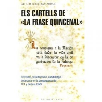 Els cartells de La frase quincenal: Feixisme, totalitarisme, cabdillatge i autarquia en la propaganda de FET y de las JONS