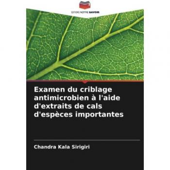 Examen du criblage antimicrobien à l'aide d'extraits de cals d'espèces importantes