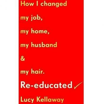 Re-educated: How I changed my job, my home, my husband and my hair