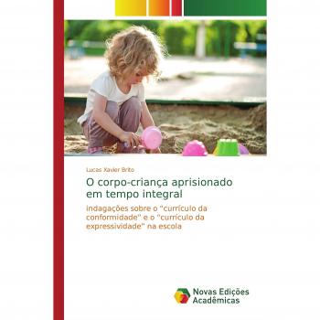 O corpo-criança aprisionado em tempo integral: indagações sobre o currículo da conformidade e o currículo da expressividade na escola