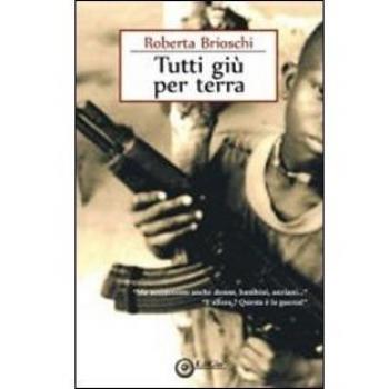 Tutti giù per terra. «Ma uccideremo anche donne, bambini, anziani...» «E allora? Questa è la guerra!»