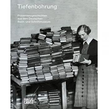 Tiefenbohrung: Provenienzgeschichten aus dem Deutschen Buch