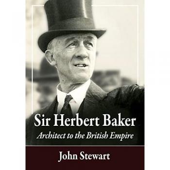 Sir Herbert Baker: Architect to the British Empire