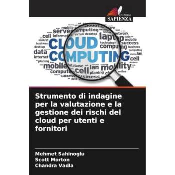 Sahinoglu, Mehmet: Strumento di indagine per la valutazione e la gestione dei rischi del cloud per utenti e fornitori