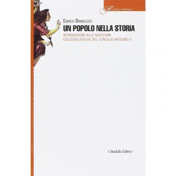 Un popolo nella storia. Introduzione alle questioni ecclesiologiche del concilio Vaticano II