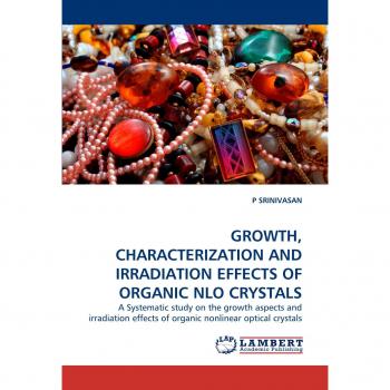Srinivasan, P.: GROWTH, CHARACTERIZATION AND IRRADIATION EFFECTS OF ORGANIC NLO CRYSTALS