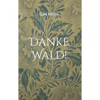 Danke Wald!: Biografie