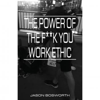 The Power Of The F**k You Work Ethic