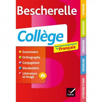 Bescherelle collège : Grammaire, orthographe, conjugaison, vocabulaire, littérature et image
