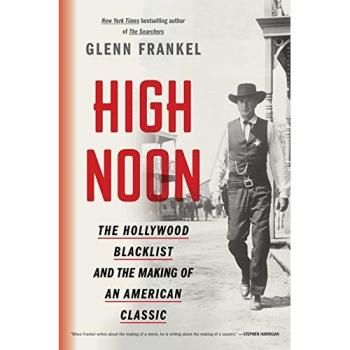 High Noon: The Hollywood Blacklist and the Making of an American Classic