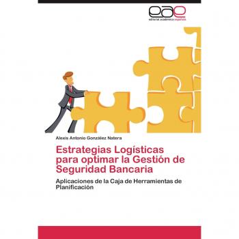 Estrategias Logísticas para optimar la Gestión de Seguridad Bancaria: Aplicaciones de la Caja de Herramientas de Planificación