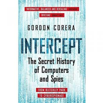 Gordon Corera Intercept: The Secret History Of Computers And Spies