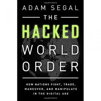 The Hacked World Order: How Nations Fight, Trade, Maneuver, and Manipulate in...