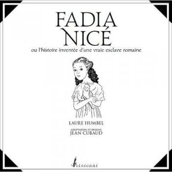 Fadia nice ou l'histoire inventee d'une vraie esclave romaine