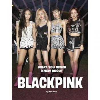What You Never Knew about Blackpink
