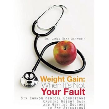Weight Gain: When It's Not Your Fault: Six Common Medical Conditions Causing Weight Gain and Getting Doctors to Pay Attention!