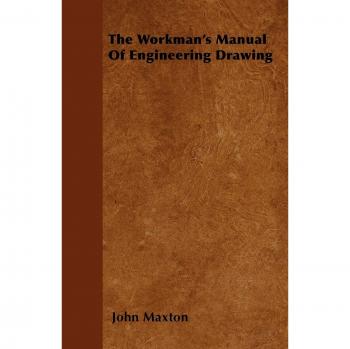 The Workman's Manual Of Engineering Drawing