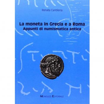 La moneta in Grecia e a Roma. Appunti di numismatica antica