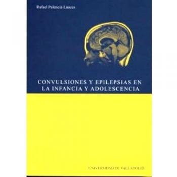 Convulsiones y Epilepsias En La Infancia y La Adolescencia