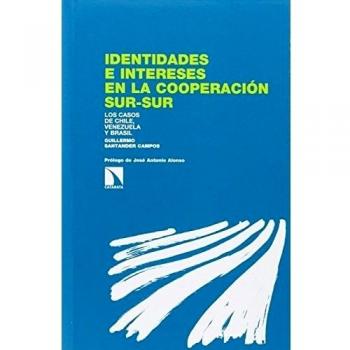 Identidades e intereses en la cooperación sur-sur. Los casos de Chile, Venezuela y Brasil (Tapa blanda).