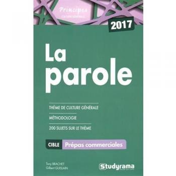 La parole : Thèmes de culture générale, méthodologie, 200 sujets sur le thème, Prépas commerciales