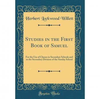 Studies in the First Book of Samuel: For the Use of Classes in Secondary Schools and in the Secondary Division of the Sunday School