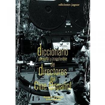 Diccionario Personal y Transferible de Directores Del Cine Español