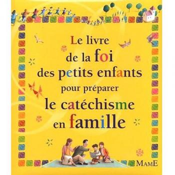 Livre de la foi des petits enfants pour préparer le catéchisme en famille