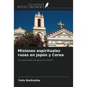 Dmitrukha, Yulia: Misiones espirituales rusas en Japón y Corea