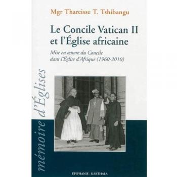 Le Concile Vatican II et l'Eglise africaine. Mise en oeuvre du Concile dans l'Eglise d'Afrique