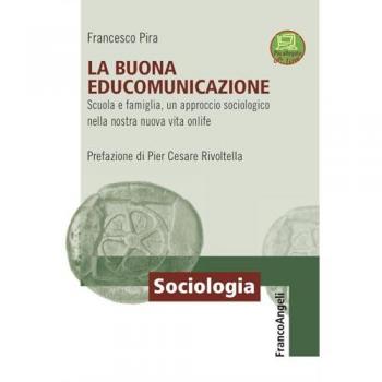 La buona EduComunicazione. Scuola e famiglia, un approccio sociol...