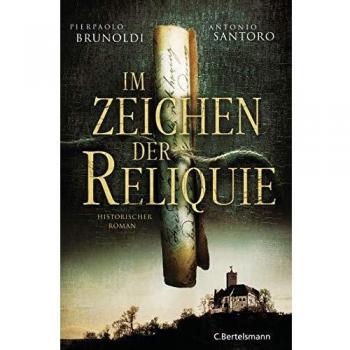 Pierpaolo Brunoldi Im Zeichen Der Reliquie: Historischer Roman