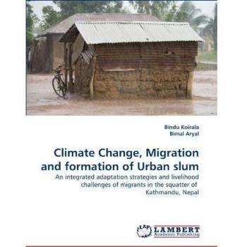 Climate Change, Migration and formation of Urban slum: An integrated adaptation strategies and livelihood challenges of migrants in the squatter of  Kathmandu, Nepal