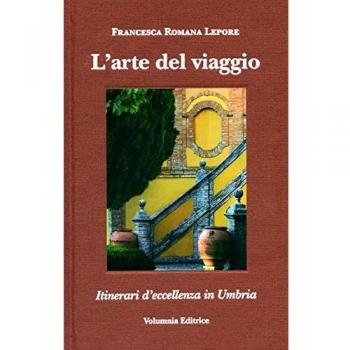 L' arte del viaggio. Itinerari di eccellenza in Umbria. Ediz. italiana , inglese, tedeschi e francese