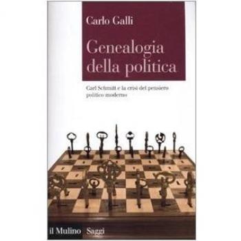 Genealogia della politica. Carl Schmitt e la crisi del pensiero politico moderno