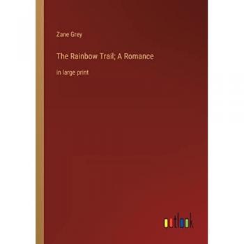 The Rainbow Trail; A Romance: in large print