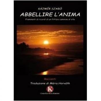 Abbellire l'anima. Frammenti di ricordi di un fittizio cammino di vita