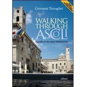 Walking through Ascoli. A guide to the town momuments