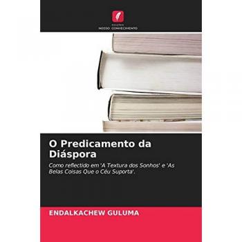 O Predicamento da Diáspora: Como reflectido em 'A Textura dos Sonhos' e 'As Belas Coisas Que o Céu Suporta'.