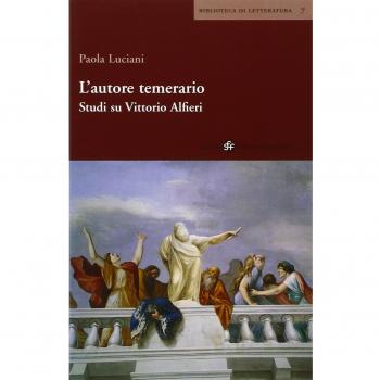 L' autore temerario. Studi su Vittorio Alfieri