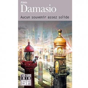Alain Damasio Aucun Souvenir Assez Solide