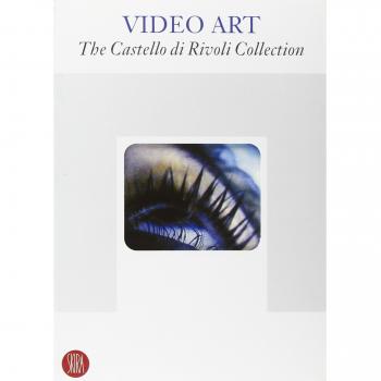 Video art. The Castello di Rivoli Collection