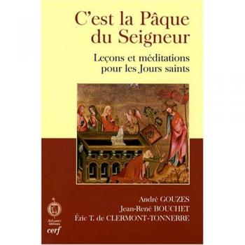 André Gouzes C'Est La Pâque Du Seigneur : Leçons Et Méditations Pour Les Jours Saints