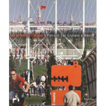 Tra la terra e l'acqua. Il Parco di San Giuliano a Mestre