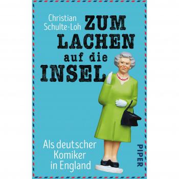 Christian Schulte-Loh Zum Lachen Auf Die Insel: Als Deutscher Komiker In England
