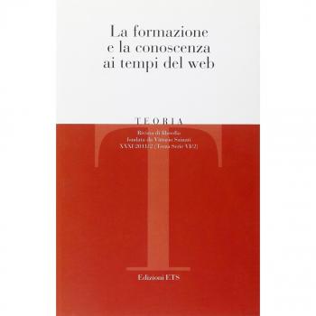 Teoria. Rivista di filosofia (2011). Vol. 2: La formazione e la conoscenza ai tempi del Web.