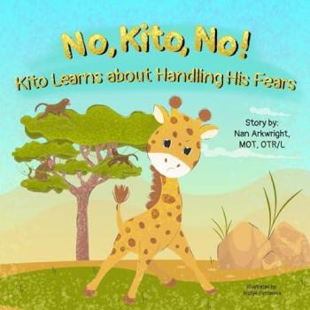 No, Kito, No! Kito Learns About Handling His Fears (An Emotional Regulation Series)